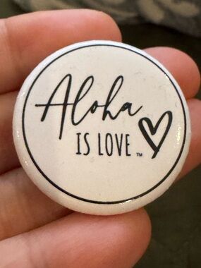 Aloha Is Love Pin Button - White with Black Script